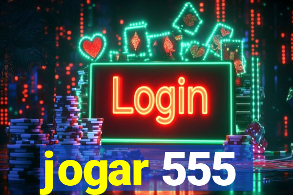 jogar 555